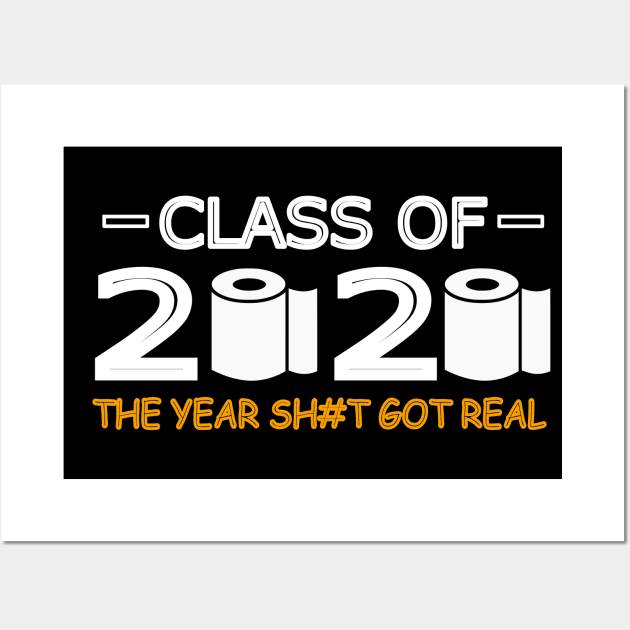 Class of 2020 The Year Shit Got Real Wall Art by abc4Tee